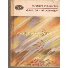 Dulce Tinut Al Poamelor - Evgheni Evtusenko