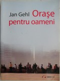 Orase pentru oameni &ndash; Jan Gehl