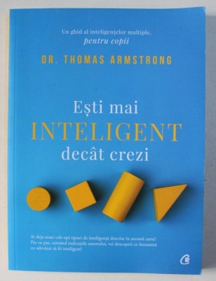 ESTI MAI INTELIGENT DECAT CREZI - UN GHID AL INTELIGENTELOR MULTIPLE , PENTRU COPII de THOMAS ARMSTRONG , 2019 foto