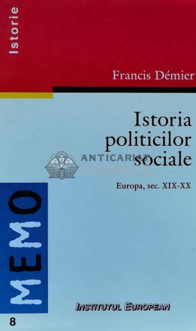 Istoria politicilor sociale (Europa, sec. XIX-XX) - 1998 - Francis Demier (W69)