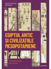 Egiptul antic si civilizatiile mesopotamiene. Primele imperii din istorie. Volumul 1/***