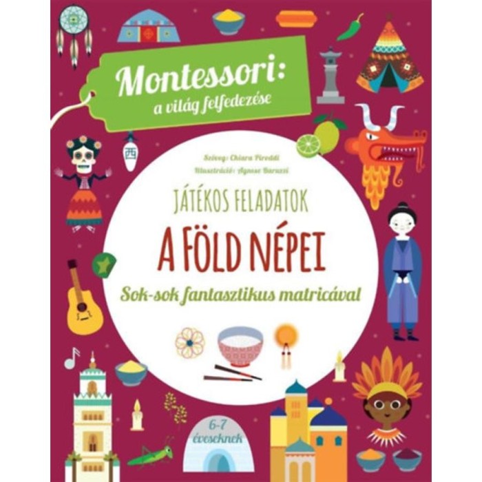 A f&ouml;ld n&eacute;pei - Montessori: A vil&aacute;g felfedez&eacute;se - Sok-sok fantasztikus matric&aacute;val - Chiara Piroddi