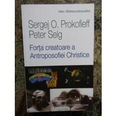 Sergej O. Prokofieff - Forta creatoare a Antroposofiei Christice (editia 2013)