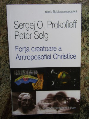 Sergej O. Prokofieff - Forta creatoare a Antroposofiei Christice (editia 2013) foto