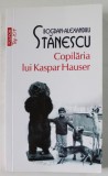 COPILARIA LUI KASPAR HAUSER de BOGDAN - ALEXANDRU STANESCU , 2021