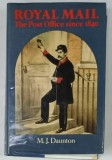 ROYAL MAIL , THE POST OFFICE SINCE 1840 by M.J. DAUNTON , 1985