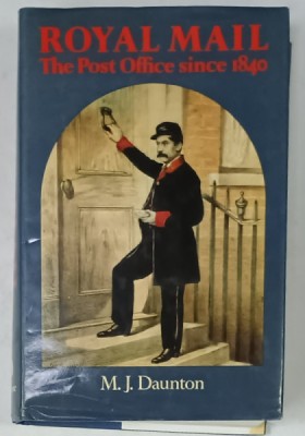 ROYAL MAIL , THE POST OFFICE SINCE 1840 by M.J. DAUNTON , 1985 foto