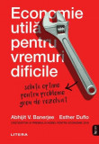 Economie utilă pentru vremuri dificile - Paperback brosat - Abhijit V. Banerjee, Esther Duflo - Litera