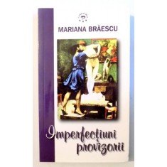 IMPERFECTIUNI PROVIZORII de MARIANA BRAESCU , 2011