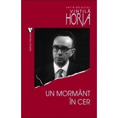 Un mormant in cer &ndash; Vintila Horia