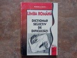 LIMBA ROMANA , DICTIONAR SELECTIV DE DIFICULTATI de MIHAELA SUCIU , 2002