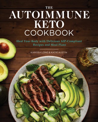 The Autoimmune Keto Cookbook: Heal Your Body with Delicious Aip-Compliant Recipes and Meal Plans foto