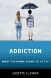 Addiction: What Everyone Needs to Knowr