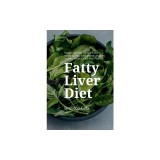 Fatty Liver Diet A Beginner's Step by Step Guide to Managing Fatty Liver Disease: Includes Selected Recipes and a Meal Plan
