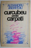 Cumpara ieftin Curcubeu peste Carpati &ndash; Alexandru Andritoiu