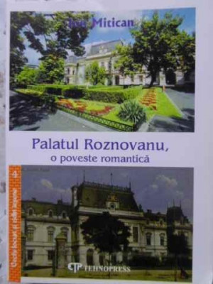 PALATUL ROZNOVANU, O POVESTE ROMANTICA-ION MITICAN foto