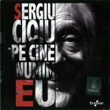 Sergiu Cioiu - Pe Cine Numim... EU, CD