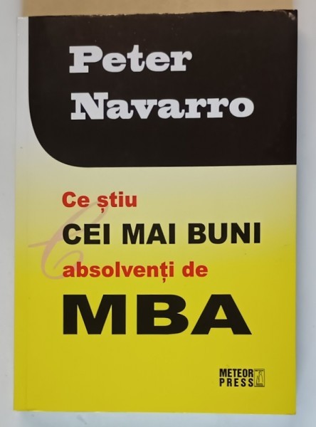 CE STIU CEI MAI BUNI ABSOLVENTI DE MBA de PETER NAVARRO , 2012