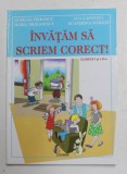 INVATAM SA SCRIEM CORECT! , CLASELE I si a II - a de AURELIA FIERASCU ... ECATERINA BARBAT , 2007