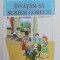 INVATAM SA SCRIEM CORECT! , CLASELE I si a II - a de AURELIA FIERASCU ... ECATERINA BARBAT , 2007