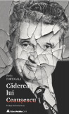 Căderea lui Ceaușescu - Hardcover - Radu Portocală - Mediafax