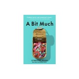 A Bit Much: Poems