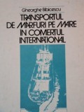 TRANSPORTUL DE MARFURI PE MARE IN COMERTUL INTERNATIONAL DE GHEORGHE BIBICESCU