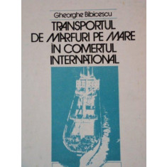 TRANSPORTUL DE MARFURI PE MARE IN COMERTUL INTERNATIONAL DE GHEORGHE BIBICESCU