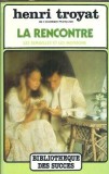 La rencontre. Les semailles et les moissons - Henri Troyat