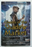 GHOST OF THE SHADOW MARKET by CASSANDRA CLARE ....ROBIN WASSERMAN , 2019