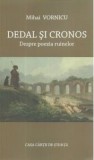 Dedal si Cronos. Despre poezia ruinelor/Mihai Vornicu, Casa Cartii de Stiinta