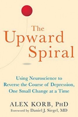 The Upward Spiral: Using Neuroscience to Reverse the Course of Depression, One Small Change at a Time foto