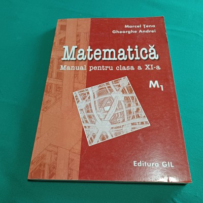 MATEMATICĂ *MANUAL PENTRU CLASA A XI A/ M1 /MARCEL ȚENA / 2001 * 27 foto
