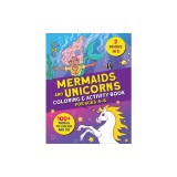 Mermaids and Unicorns Coloring &amp; Activity Book: 100 Things to Color and Do
