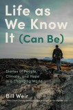 Life as We Know It (Can Be): My Search for a World Worth Passing Down