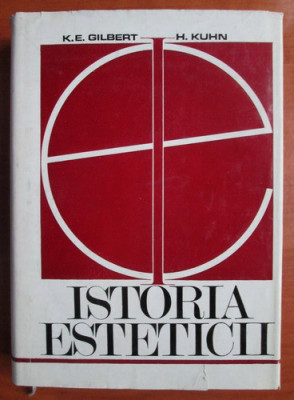 Istoria esteticii - K. E. Gilbert foto