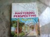 MASTERING PERSPECTIVE FOR BEGINNERS - SANTIAGO ARCAS (CARTE IN LIMBA ENGLEZA)