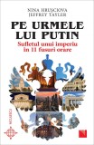 Pe urmele lui Putin. Sufletul unui imperiu &icirc;n 11 fusuri orare - Nina Hrusciova Jeffrey Tayler - Editura Niculescu