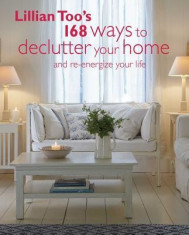 Lillian Too&amp;#039;s 168 Ways to Declutter Your Home: And Re-Energize Your Life foto