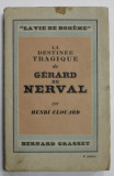 LA DESTINE TRAGIQUE DE GERARD DE NERVAL par HENRI CLOUARD , 1929