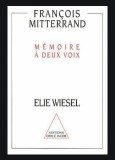 &lrm;MITTERRAND Fran&ccedil;ois et &Eacute;lie WIESEL.&lrm; &lrm;M&eacute;moire &agrave; deux voix.&lrm;