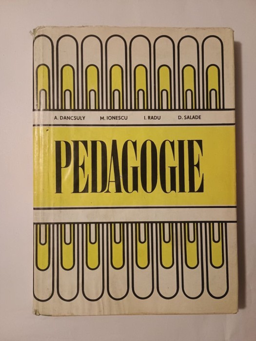 A. Dancsuly; M. Ionescu; I. Radu; D. Salade - Pedagogie (1979)