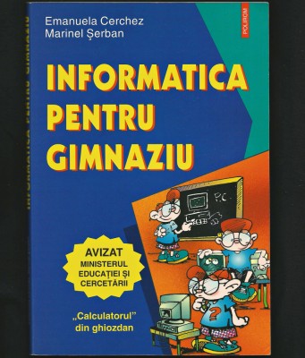 INFORMATICA PENTRU GIMNAZIU, MANUAL - EMANUELA CERCHEZ, CURS CALCULATOR, POLIROM foto
