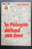 La Pologne defend son ame - Andre Martin (limba franceză)