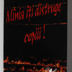 MANIA ITI VA DISTRUGE COPIII ! de ROSS CAMPBELL , 2000