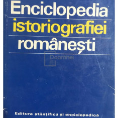 Ștefan Ștefănescu (coord.) - Enciclopedia istoriografiei românești (editia 1978)