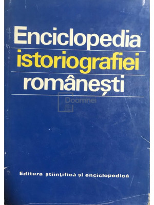 Ștefan Ștefănescu (coord.) - Enciclopedia istoriografiei rom&amp;acirc;nești (editia 1978) foto