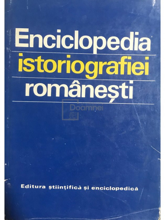 Ștefan Ștefănescu (coord.) - Enciclopedia istoriografiei rom&acirc;nești (editia 1978)
