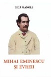 Mihai Eminescu si evreii - Gica Manole