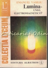 Lumina. Unda Electromagnetica? - Emanuel Vasiliu foto